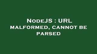 NodeJS : URL malformed, cannot be parsed Wealth