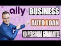 No Personal Guarantee Business Auto Loan With Ally Bank - 2021