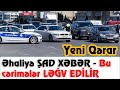 Əhaliyə ŞAD XƏBƏR - Bu cərimələr LƏĞV EDİLİR