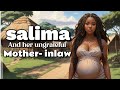 Salima and her ungrateful mother inlawafricantales tales folklore folks