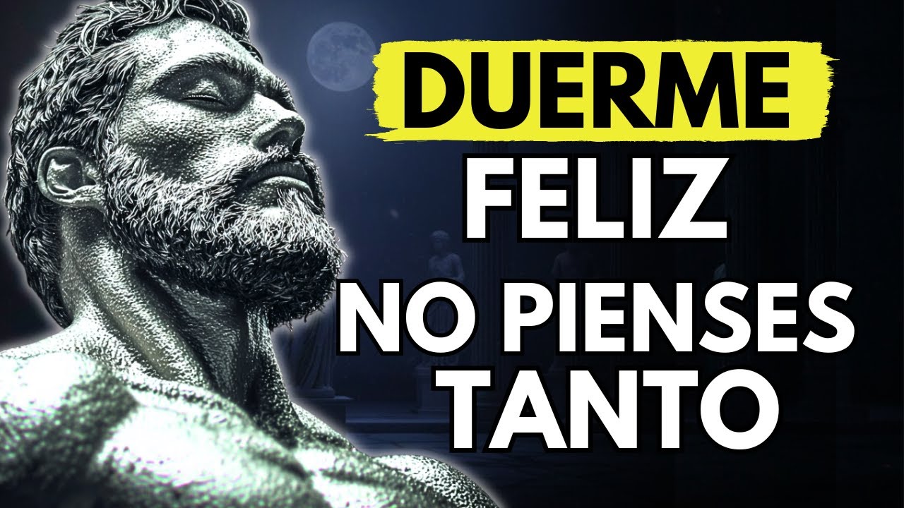 NO PIENSES, SOLO DUERME: 3 Horas de Estoicismo para Calmar tu Mente | ESTOICISMO