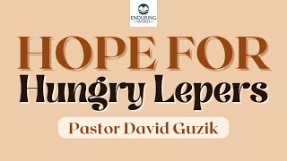 Hope For Hungry Lepers - 2 Kings 7