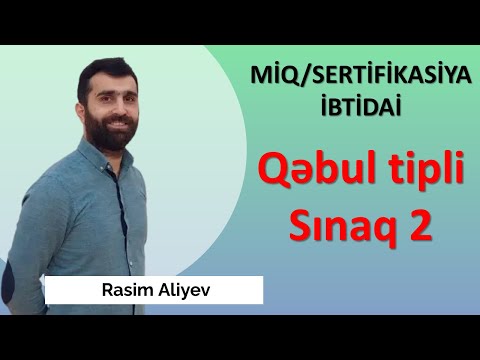 Qəbul tipli sınaq 2 / MİQ və Sertifikasiya İBTİDAİ / Rasim Aliyev