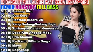 DJ DANGDUT ENAK DI DENGAR TERBAIK FULL BASS  -  DJ ENAK NEMANI SAMBIL KERJA