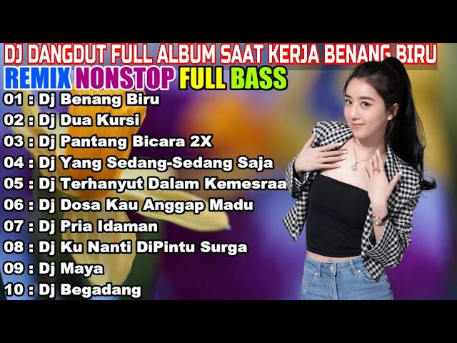 DJ DANGDUT ENAK DI DENGAR TERBAIK FULL BASS  -  DJ ENAK NEMANI SAMBIL KERJA class=