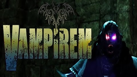 Vampirem | First Look | Pre-Release Version