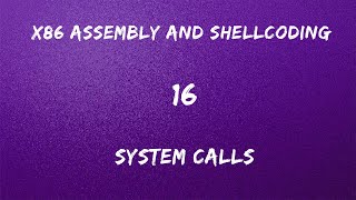 x86 Assembly and Shellcoding - 16 System Calls
