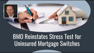 BMO Reinstates Stress Test for Uninsured Mortgage Switches