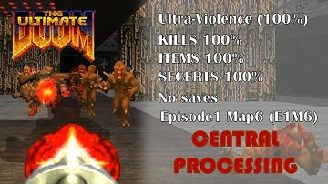 The Ultimate Doom walkthrough Ultra-Violence (100%)-E1M6: CENTRAL PROCESSING