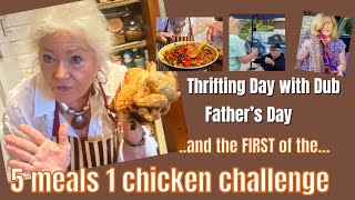 5  Meals in 1 Chicken Challenge / A Thrifting Day with Daughter / Moose’s Father’s Day