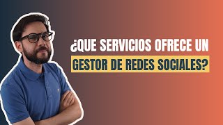 ¿QUE SERVICIOS OFRECE UN GESTOR DE REDES SOCIALES?