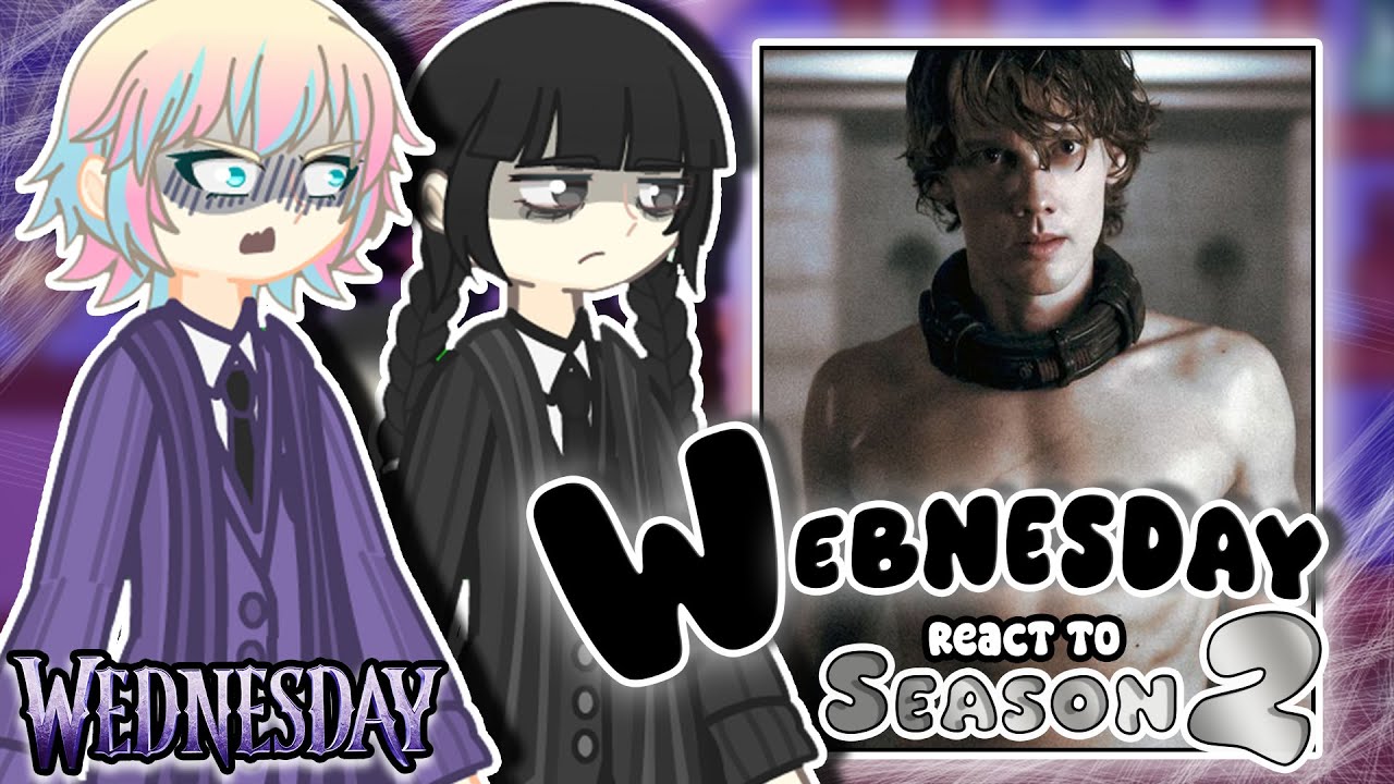 Wednesday react to Season 2 [the future] ⋆˚࿔💀🔥 || SPOILERS ||