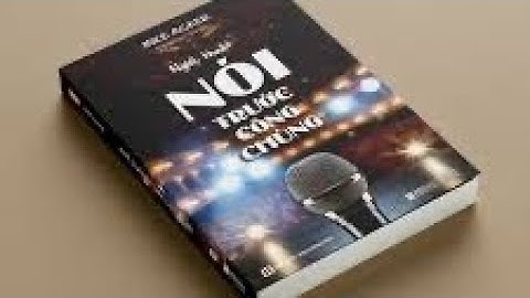 460 “Tóm Tắt Sách Nghệ Thuật Nói Trước Đám Đông – Mike Acker | Bí Quyết Giao Tiếp Tự Tin”
