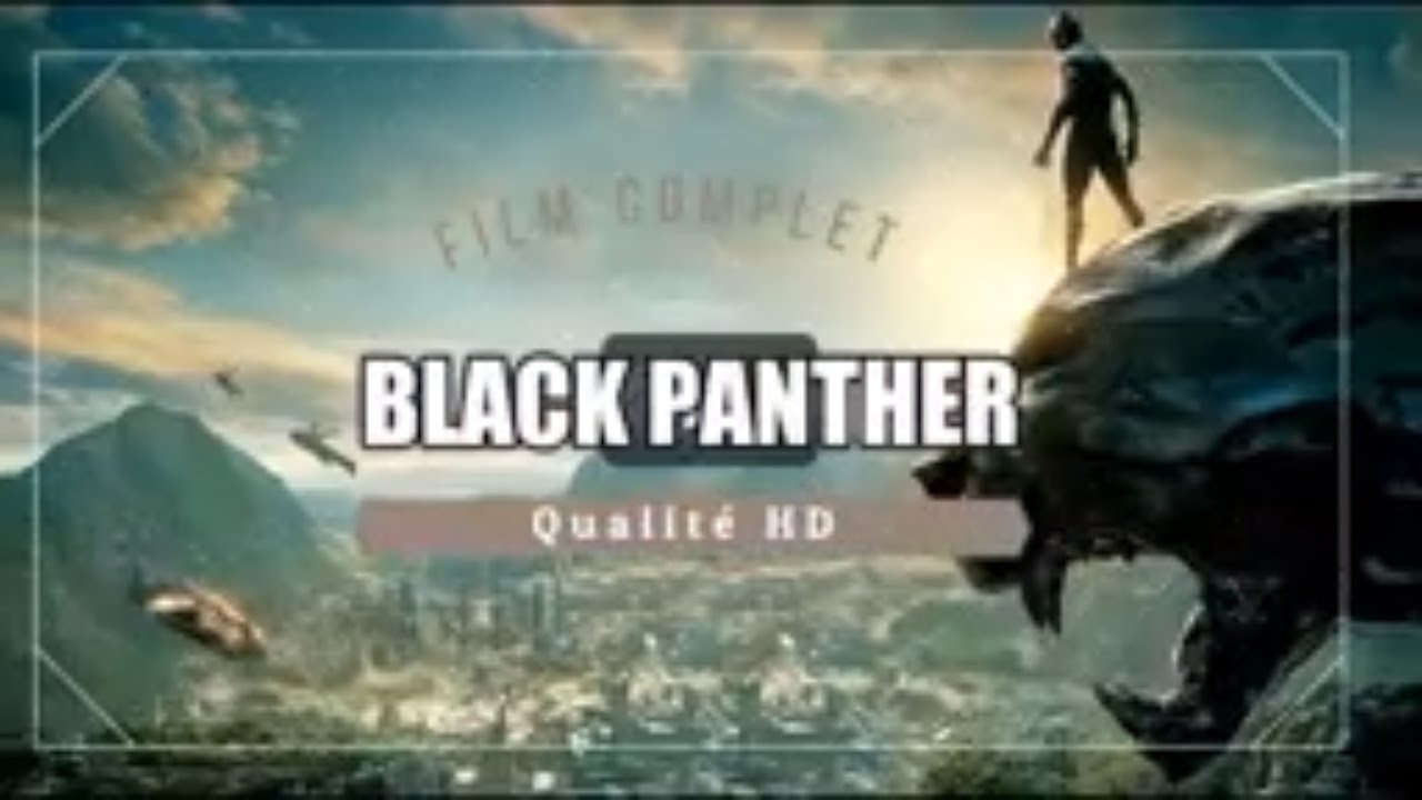 film en français complet Black Panther YouTube