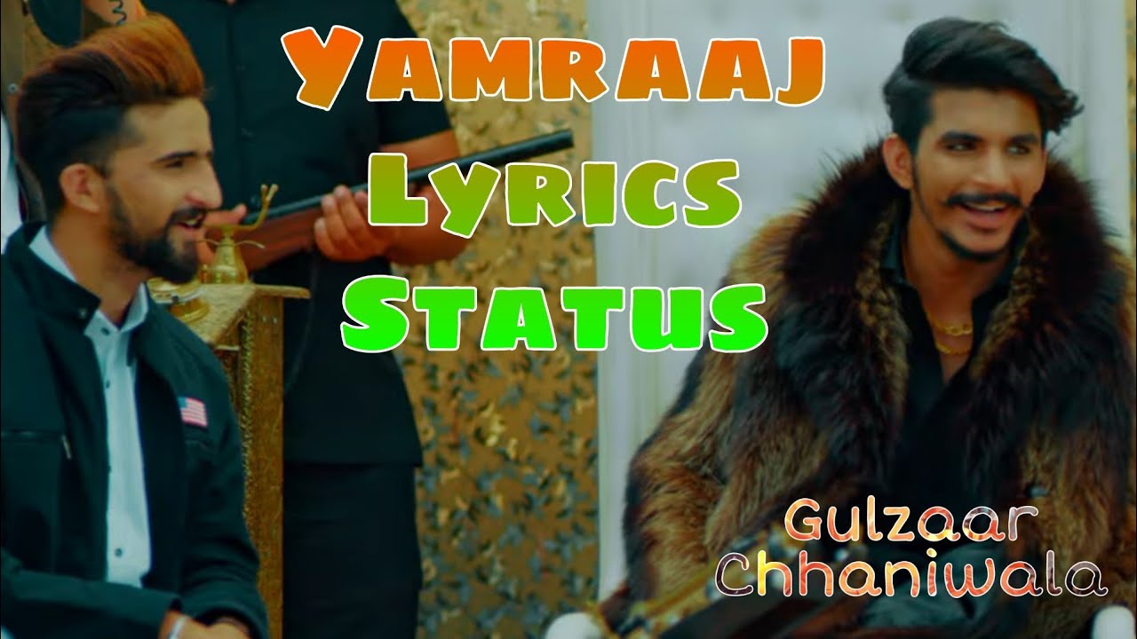 Gulzaar Chhaniwala   Yamraaj Status  Yamraaj Song Status 2019   Yamraaj