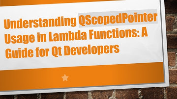Understanding QScopedPointer Usage in Lambda Functions: A Guide for Qt Developers