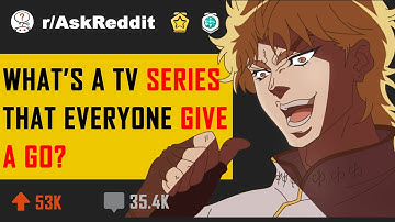 What’s a TV series that everyone give a go? (r/AskReddit in 2020 | Reddit Stories)