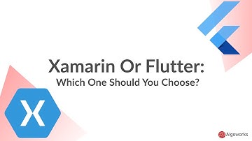Flutter Vs Xamarin: Cross Platform Mobile Apps Development in 2021 | Algoworks