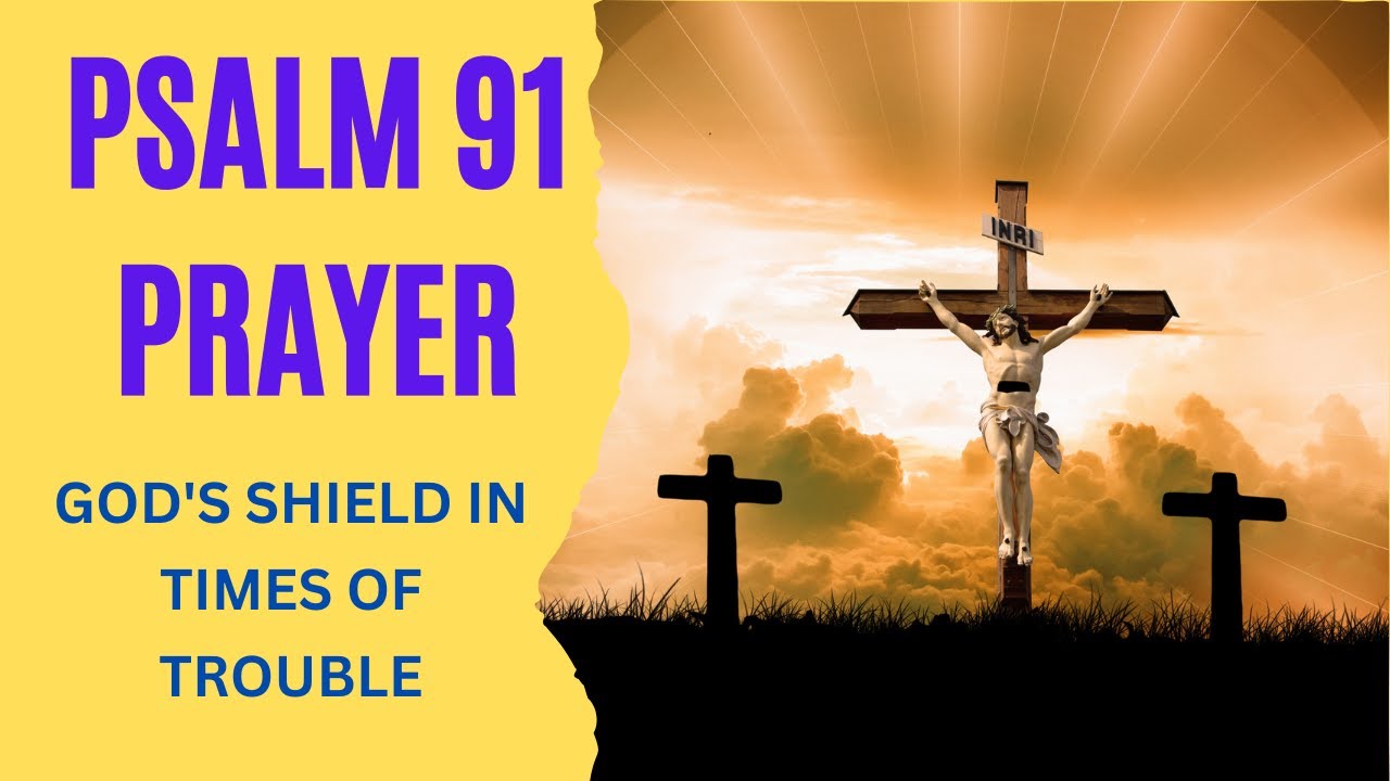Powerful Psalm 91 Prayer 🙏 God's Shield in Times of Trouble ️ - YouTube