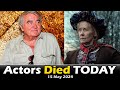 Actors Who Died Today 15th May 2024, Passed Away Today