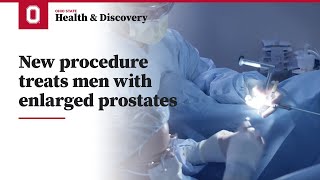 New procedure treats men with enlarged prostates | Ohio State Medical Center