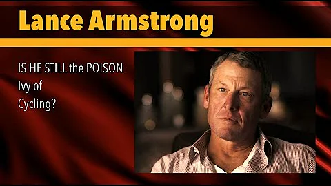 Is LANCE ARMSTRONG still the poison Ivy of cycling?
