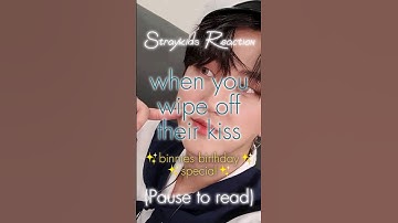 [Straykids Reaction] when you wipe off their kiss😘😡 (Changbin