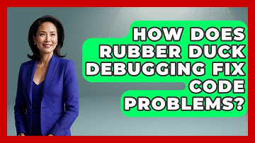How Does Rubber Duck Debugging Fix Code Problems? - Learn To Troubleshoot