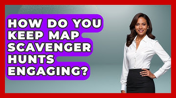 How Do You Keep Map Scavenger Hunts Engaging? - The Student Atlas