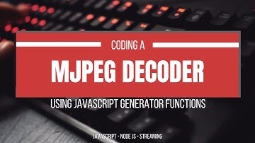 Implement a MJPEG decoder with javascript generator functions | full-stack