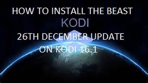 HOW TO INSTALL THE BEAST UPDATE 26TH DECEMBER KODI 16.1