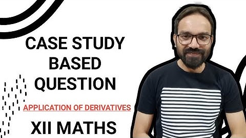 Case Study Based Question on Application Of Derivatives || Class 12 Maths ||
