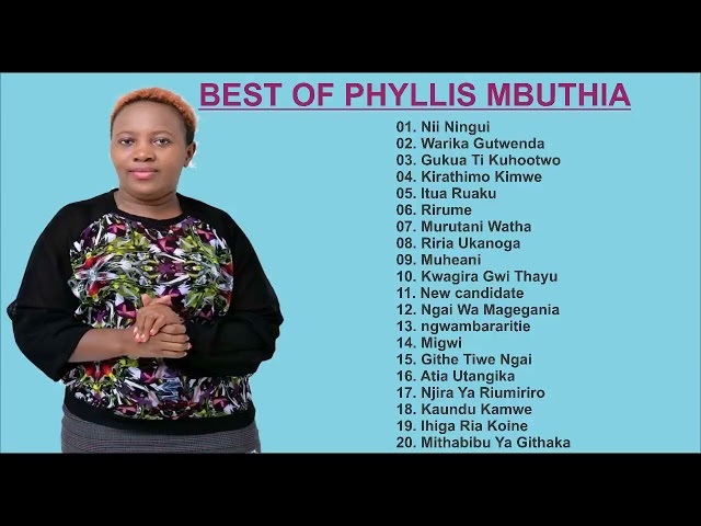 Best Of Phyllis Mbuthia Mix  Phyllis Mbuthia latest Songs KIKUYU GOSPEL MIX Phyllis Mbuthia New Song class=