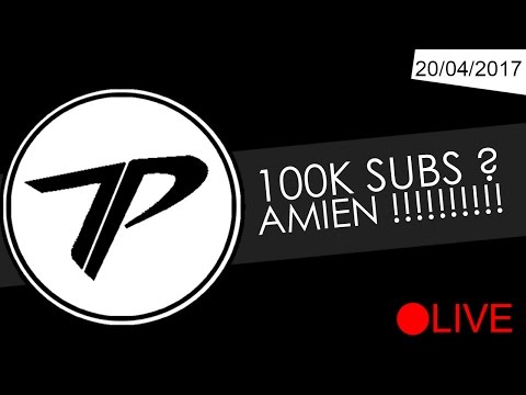 100K SUBS ? AMIEN !!!!!!!!! #Tepe'sBack 20/04/2017 - 100K SUBS ? AMIEN !!!!!!!!! #Tepe'sBack 20/04/2017
