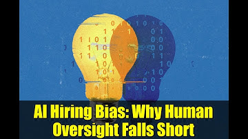 AI Hiring Bias: Why Human Oversight Falls Short