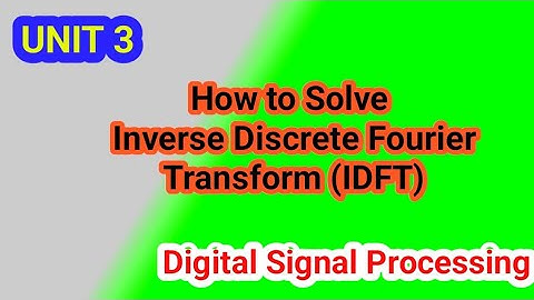 DSP*27 How to Solve Inverse Discrete Fourier Transform (IDFT)/ Unit 3/ Digital Signal Processing