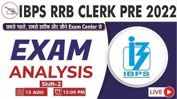 IBPS RRB Clerk Pre Exam Analysis 2022 | 13 Aug 2022 | 2nd Shift | IBPS RRB Expected Cut off