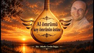 Al Ömrümü Koy Ömrünün Üstüne (Söz - Müzik: Cevdet Bağca)
