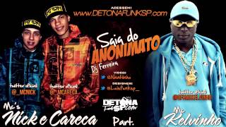 MC NICK E CARECA PART MC KELVINHO - SAIA DO ANONIMATO [ DJ FERREIRA ]