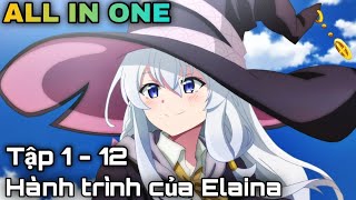 ALL IN ONE | Cuộc hành trình của cô phù thủy thiên tài Elaina | Tập 1  12 | kira_review all