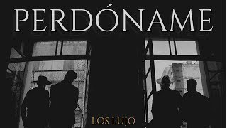 Miniatura del video "Los Lujo - Perdóname ( Video Oficial )"