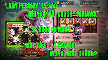 HUYỀN THOẠI HẢI TẶC - PERONA 15SAO KẾT HỢP TUYỆT VỜI CÙNG MỚI MIHAWK..COMEBACK CỰC MẠNH META KIẾM SĨ