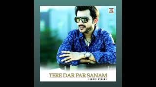 Tere Dar Par Sanam song Junaid Asghar