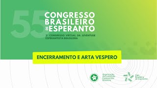 55-a BE aj 2-a BREJK | Encerramento e Arta Vespero