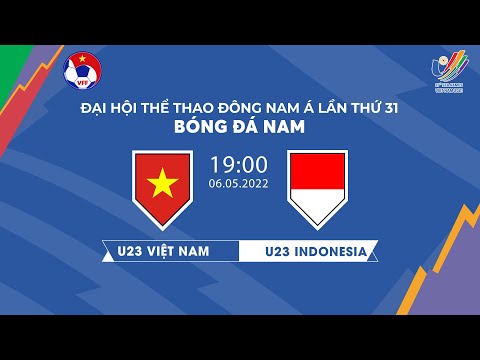 🔴Trực tiếp |  U23 Việt Nam - U23 Indonesia | Bảng A SEA Games 31