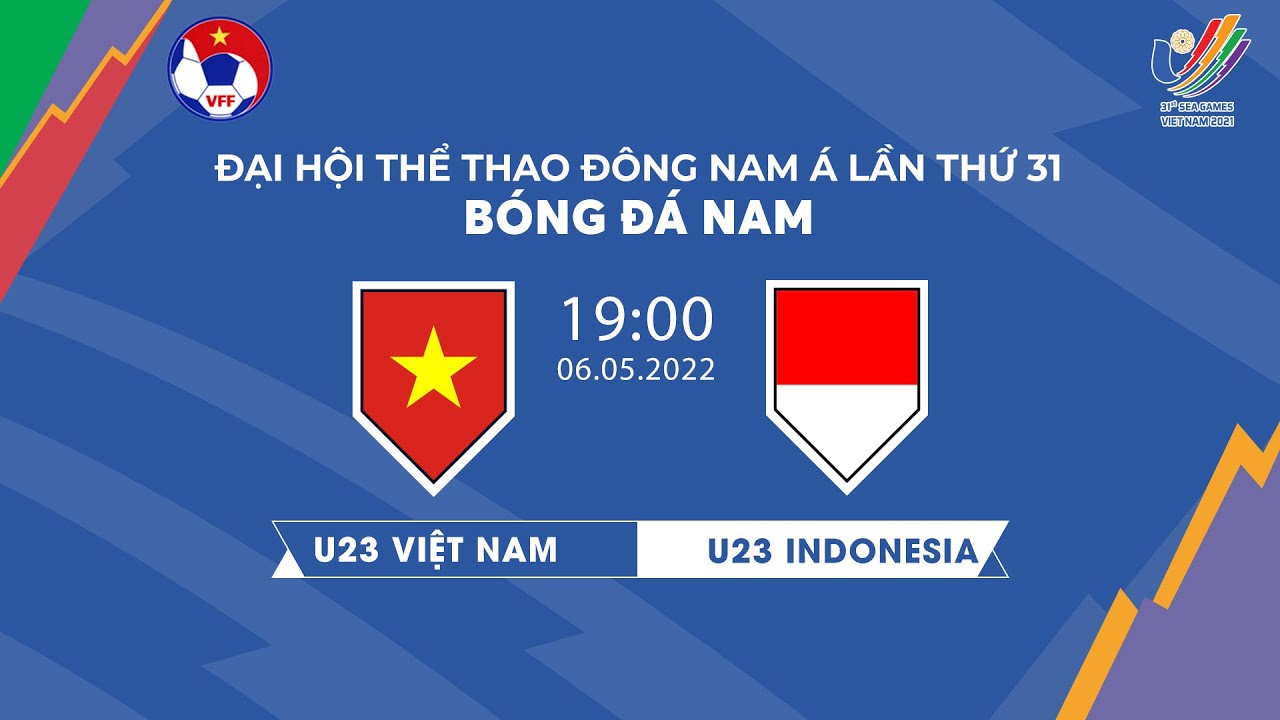 🔴Trực tiếp |  U23 Việt Nam – U23 Indonesia | Bảng A SEA Games 31