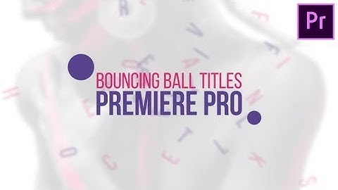 Bouncing Ball Titles | Premiere Pro