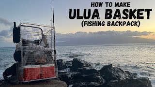 How To Make Ulua Basket (Fishing Backpack)