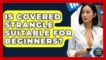 Is Covered Strangle Suitable For Beginners? - Stock and Options Playbook