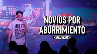 Novios por aburrimiento (crowd work - stand up comedy)